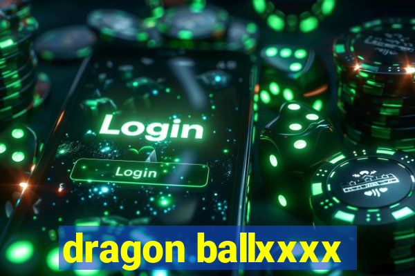 dragon ballxxxx